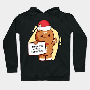 Gingerbread Family Pajama I Think You Ate My 'Funny' Bro Hoodie